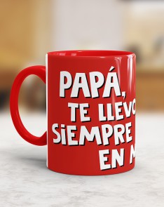 TAZA REGALO PAPÁ TE LLEVO SIEMPRE EN MI CORAZON