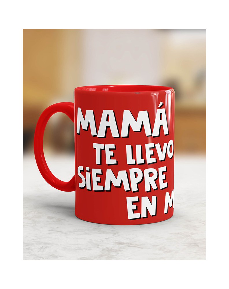 TAZA MAMÁ SIEMPRE TE LLEVO EN MI CORAZÓN