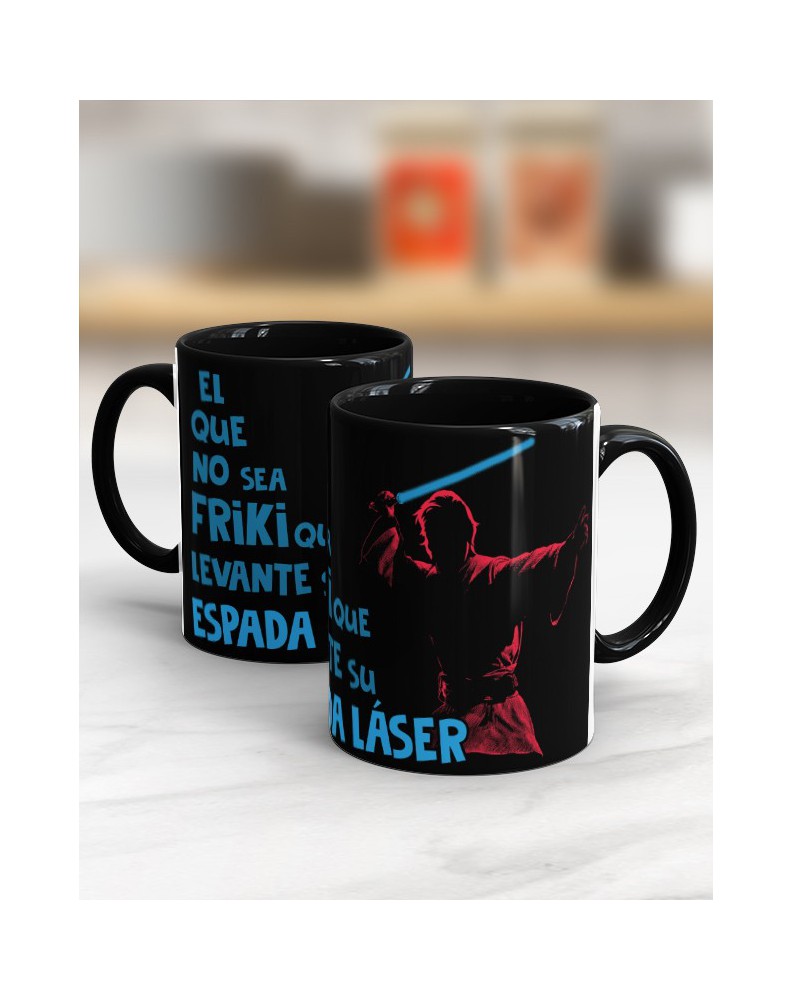 TAZA FRIKI -EL QUE NO SEA FRIKI QUE LEVANTE SU ESPADA LASER