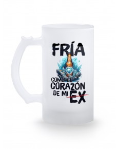 JARRA PARA CERVEZA DE CRISTAL ESMERILADO FRIA COMO EL CORAZON DE MI EX